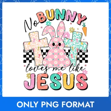 No Bunny Loves Me Like Jesus Easter Bunny Quotes Png Image Clipart