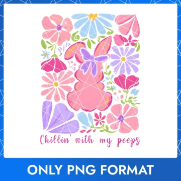 Easter bunny floral design with 'Chillin' with My Peeps' text – a cute and playful Easter PNG.