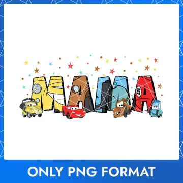 Disney Cars Mama PNG – Mother's Day 2025 PNG featuring Disney Cars, ideal for t-shirts and DIY projects.