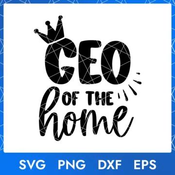 CEO of the Home SVG PNG DXF EPS digital cut file for Mother’s Day SVG