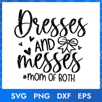 Dresses and Messes Mom of Both Svg, Png, Dxf Mother’s Day file for girl moms.