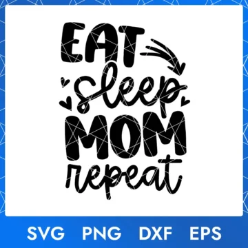 Eat Sleep Mom Repeat Svg, Png, Dxf, Eps - Funny Mother’s Day cut file.