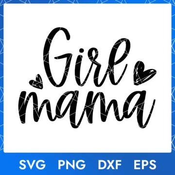 Girl Mama Svg, Png, Eps, Dxf – Digital Mother’s Day cut file for girl moms.