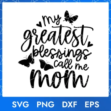 My Greatest Blessings Call Me Mom – SVG Cut File for Mother's Day Projects