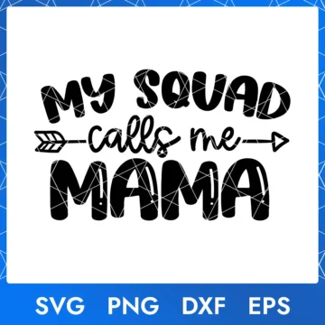 My Squad Calls Me Mama – Fun Mother’s Day SVG for DIY Projects