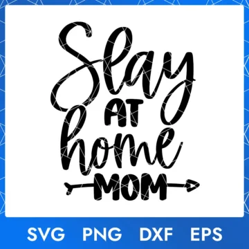 Slay at Home Mom SVG – Mother’s Day Digital File | Multiple File Formats