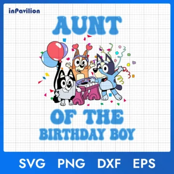 Bluey Aunt of The Birthday Boy SVG – Instant Download