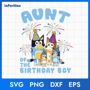 Aunt of The Birthday Boy Bluey SVG - Bluey Birthday SVG | Instant Download