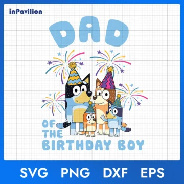 Dad of The Birthday Boy Bluey SVG – Bluey Birthday Image Printable