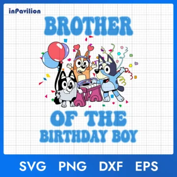 Bluey Brother of The Birthday Boy SVG | Multiple File Formats | Digital Files