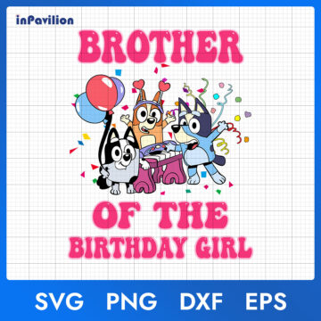 Bluey Brother of The Birthday Girl SVG – Printable Files for Cricut