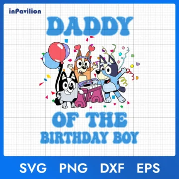 Bluey Daddy of The Birthday Boy SVG – Cut Files for Cricut