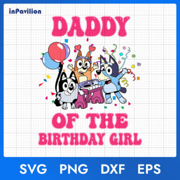 Bluey Daddy of The Birthday Girl SVG – Bluey Birthday Image | High-Resolution