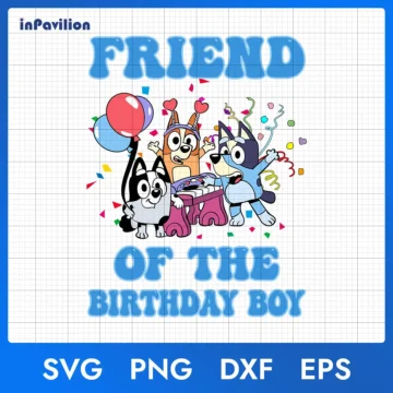 Bluey Friend of The Birthday Boy SVG – Printable Bluey Birthday SVG | For DIY Projects