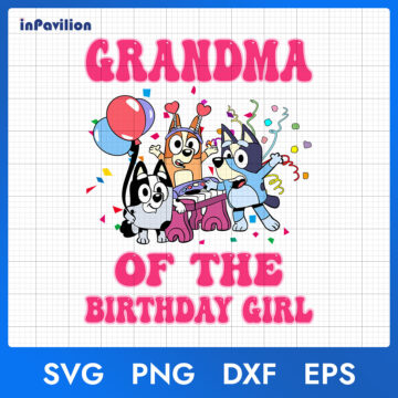 Bluey Grandma of The Birthday Girl – SVG PNG DXF EPS