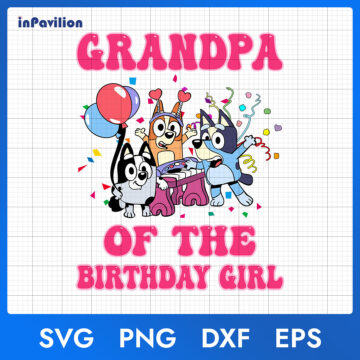 Bluey Grandpa of The Birthday Girl SVG – 300 DPI, Instant Access