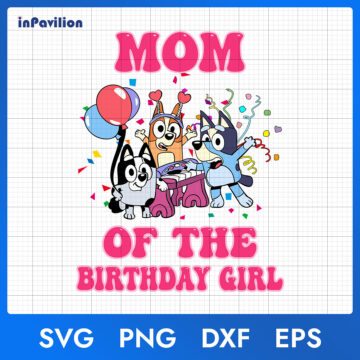 Bluey Mom of The Birthday Girl SVG – Premium Quality Files | Digital Download
