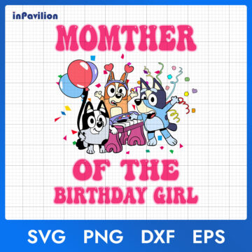 Bluey Mother of The Birthday Girl SVG – Clipart, High-Resolution Files