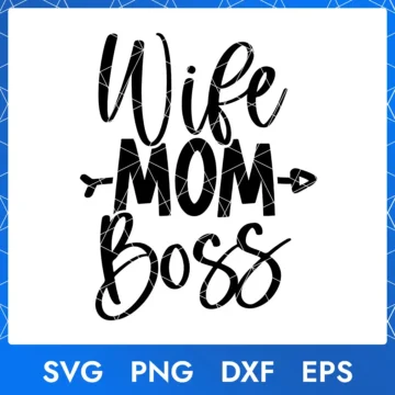 Wife Mom Boss SVG | Happy Mother's Day Clipart | Printable Designs