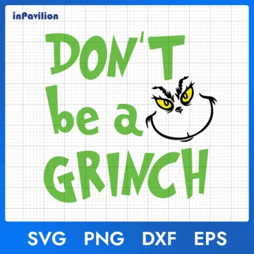 Don't Be A Grinch Christmas SVG, Grinch Christmas SVG - Digital Download