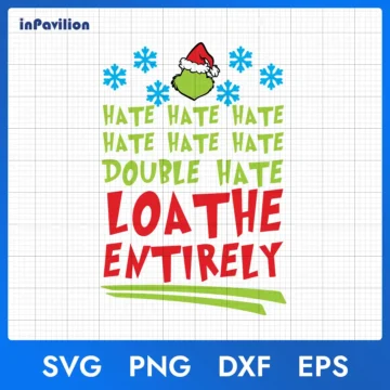 Hate Double Hate Loathe Entirely SVG | Grinch Quote SVG