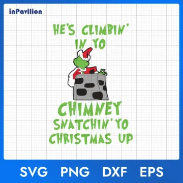 He’s Climbin’ In Yo Chimney Smatchin’ Yo Christmas Up SVG