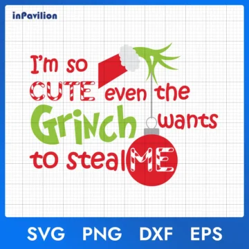 I’m So Cute Even The Grinch SVG | Grinch Christmas Clipart