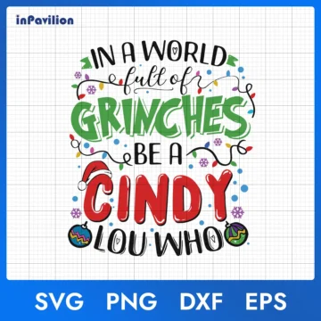 In A World Full Of Grinches Be A Cindy Lou Who Quote SVG