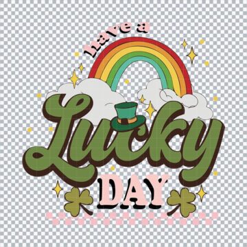 Have A Lucky Day Rainbow Saint Patricks Day SVG, PNG, DXF, EPS for Printing, DIY Crafts or More - Immediate Download