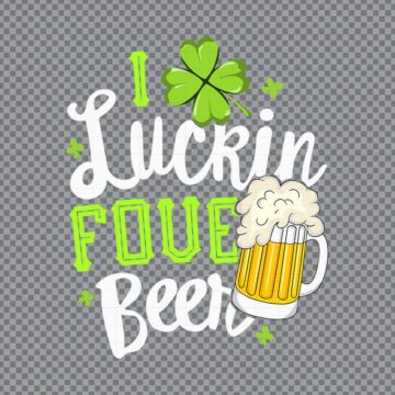 I Luckin Fove Beer Happy Patrick Day SVG, PNG, DXF, EPS for Cricut, Sticker Printing or More - Instant File Access