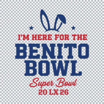 I'm Here For The Benito Bowl 20LX26 SVG, PNG, DXF, EPS for Silhouette, Printing or More - Fast Download