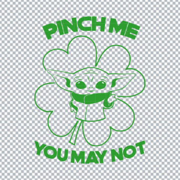 Baby Yoda Pinch me you may not St Patricks Day SVG, PNG, DXF, EPS for Cricut, Mug Printing or More - Instant Digital Download