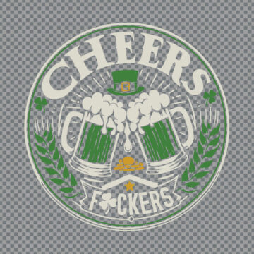Beer Cheers Fuckers St Patrick's Day SVG, PNG, DXF, EPS for Cricut, Craft Projects or More - Download Now