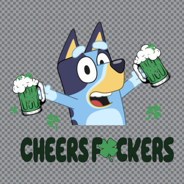 Bluey Cheers Fuckers Happy Patricks Day SVG, PNG, DXF, EPS for Printing, DIY Crafts or More - Immediate Download