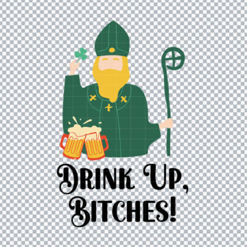 Drink Up Bitches Saint Patricks Day SVG, PNG, DXF, EPS for Cricut, Brother ScanNCut or More - Free Quick Download