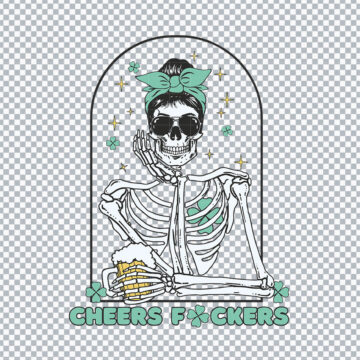 Skeleton Cheers Fuckers St Patricks Day Funny Quotes SVG, PNG, DXF, EPS for Creative Projects, DIY Crafts or More - Get Free Download