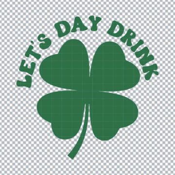 Lets Day Drink Shamrock St Patrick Day SVG, PNG, DXF, EPS for Silhouette, Printing or More - Free Design