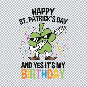 Shamrock Happy St.Patricks Day And Yes Its My Birthday SVG, PNG, DXF, EPS for Vector Design, Printing or More - Editable Files