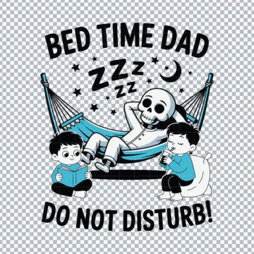 Bed Time Dad Do Not Disturb PNG for Heat Transfer, T-Shirt Printing or More - Printable Designs