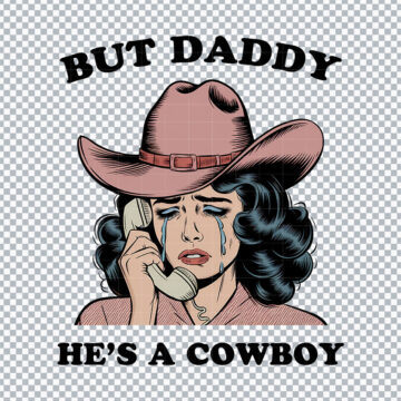 But Daddy He's A Cowboy Father's Day Funny PNG for Inkjet Printer, Card Making or More - Instant Download