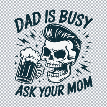 Dad Is Busy Ask Your Mom PNG for Epson Printer, Sticker Printing or More - Printable Files