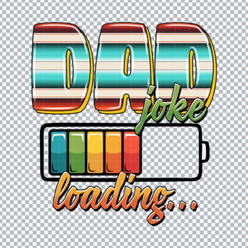 Dad Joke Loading Father Day Funny PNG for Canon Printer, Sticker Printing or More - Multi-Format Files