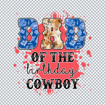 Dad Of The Birthday Cowboy PNG for Cricut, T-Shirt Printing or More - Print & Cut Ready