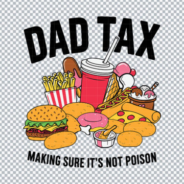 Dad Tax Making Sure It's Not Poison PNG for Cricut, Iron On or More - Lifetime Access