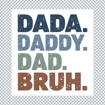 Dada Daddy Dad Bruh PNG for Sublimation Printer, T-Shirt Printing or More - Print & Cut Ready
