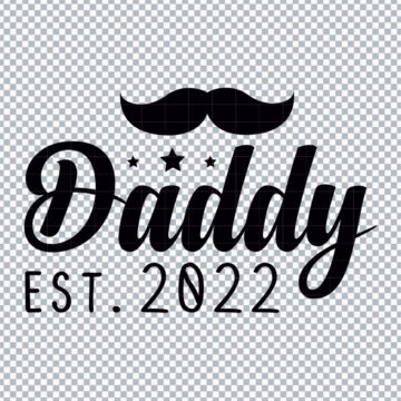 Daddy Est 2022 PNG for Silhouette, Sublimation or More - High Resolution