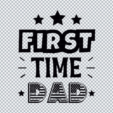 First Time Dad PNG for Cameo, T-Shirt Printing or More - Ready to Cut