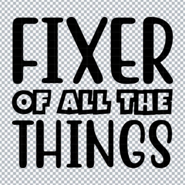 Fixer Of All Things Father's Day Quote PNG for Cameo, Heat Transfer Vinyl or More - Print & Cut Ready