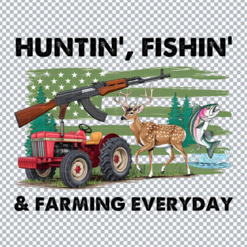 Huntin' Fishin' And Farming Everyday PNG for Sublimation, DIY Crafts or More - Digital Download