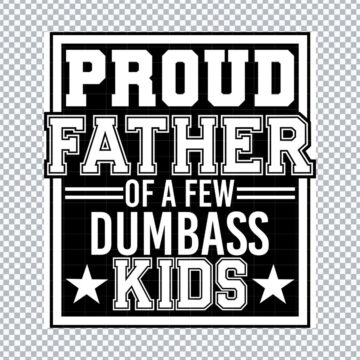 Proud Father Of A Pew Dumbass Kids PNG for Sublimation Printer, Tumbler Printing or More - Printable Clipart